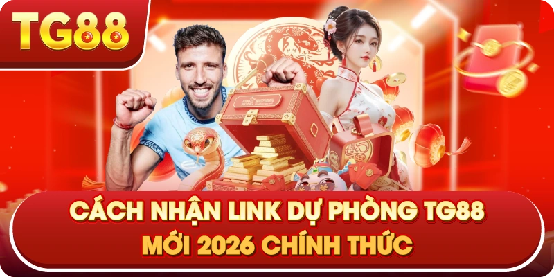 Cách Nhận Link Dự Phòng TG88 Mới 2026 Chính Thức